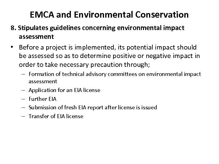 EMCA and Environmental Conservation 8. Stipulates guidelines concerning environmental impact assessment • Before a