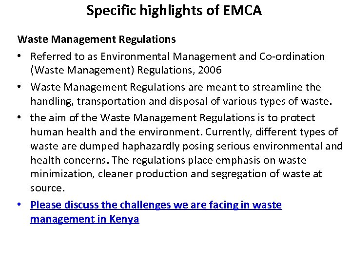 Specific highlights of EMCA Waste Management Regulations • Referred to as Environmental Management and
