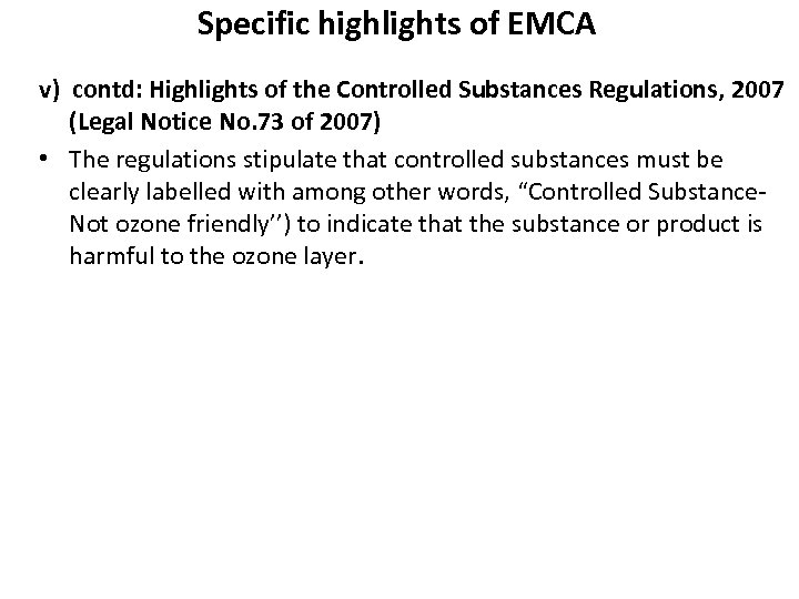 Specific highlights of EMCA v) contd: Highlights of the Controlled Substances Regulations, 2007 (Legal