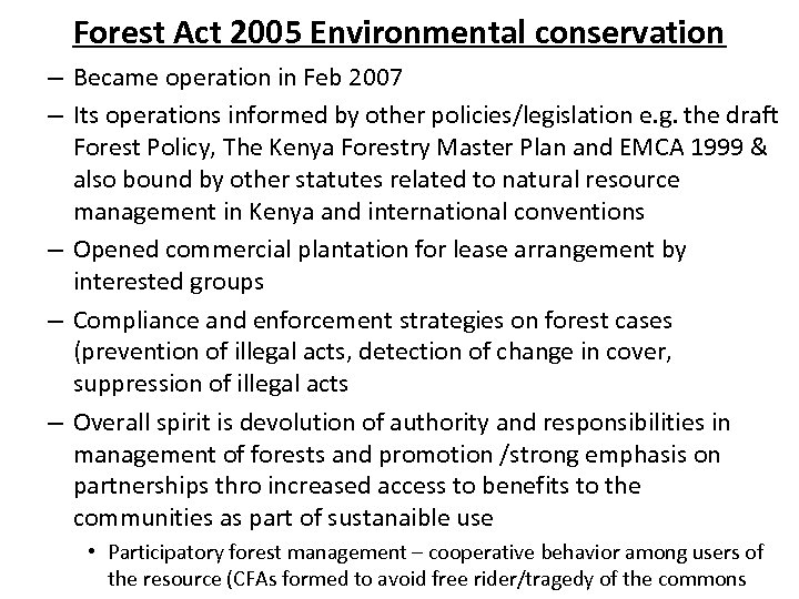 Forest Act 2005 Environmental conservation – Became operation in Feb 2007 – Its operations