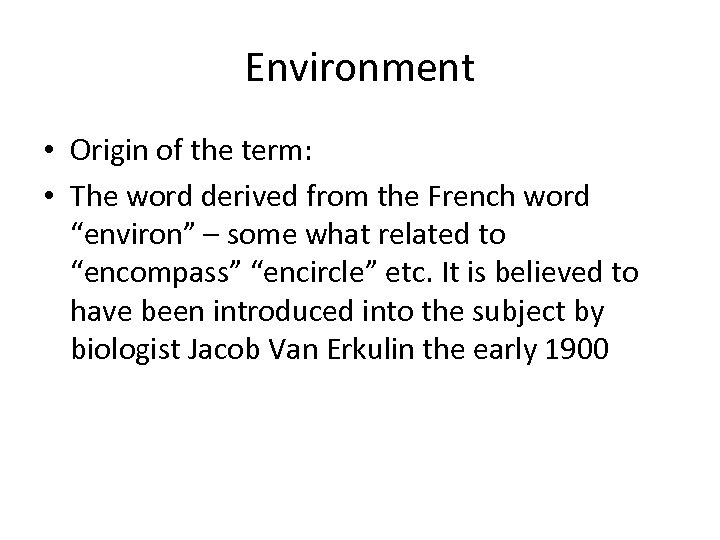 Environment • Origin of the term: • The word derived from the French word