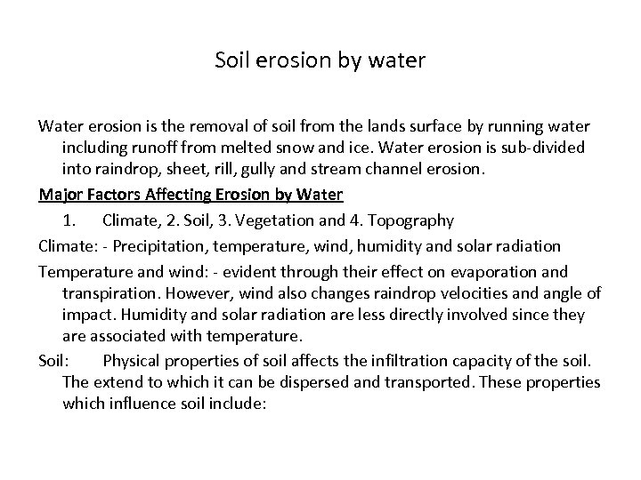 Soil erosion by water Water erosion is the removal of soil from the lands