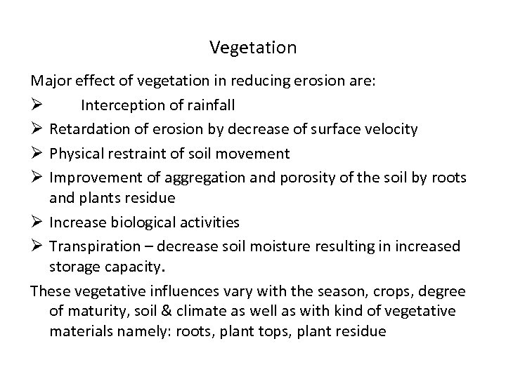 Vegetation Major effect of vegetation in reducing erosion are: Ø Interception of rainfall Ø