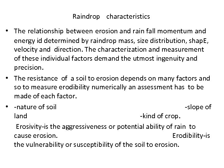  Raindrop characteristics • The relationship between erosion and rain fall momentum and energy