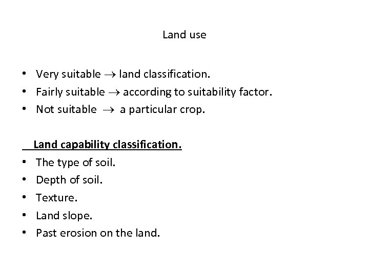 Land use • Very suitable land classification. • Fairly suitable according to suitability factor.