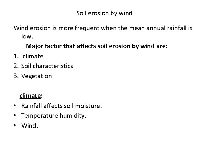 Soil erosion by wind Wind erosion is more frequent when the mean annual rainfall