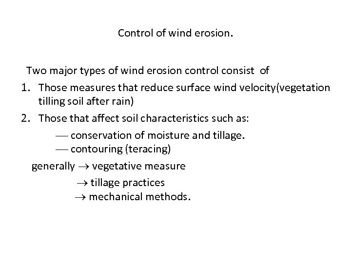 Control of wind erosion. Two major types of wind erosion control consist of 1.