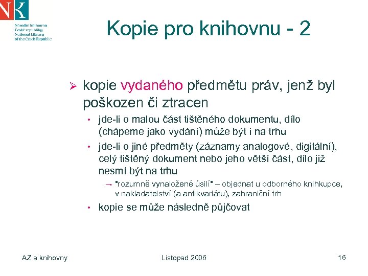 Kopie pro knihovnu - 2 Ø kopie vydaného předmětu práv, jenž byl poškozen či