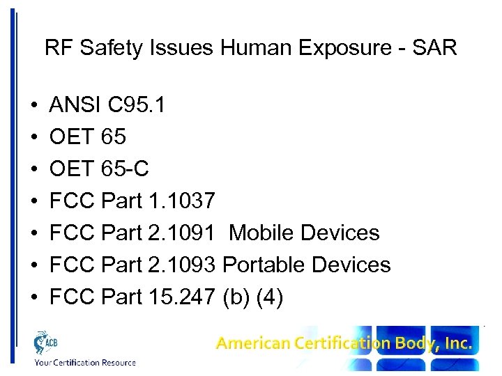 RF Safety Issues Human Exposure - SAR • • ANSI C 95. 1 OET