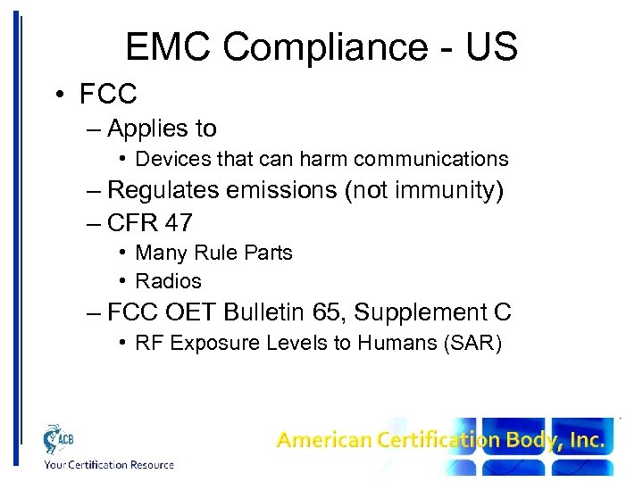 EMC Compliance - US • FCC – Applies to • Devices that can harm