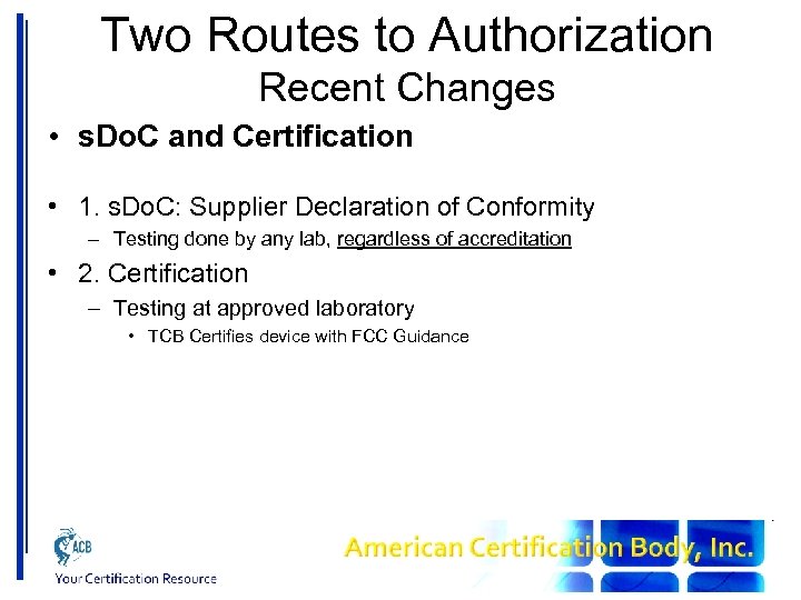 Two Routes to Authorization Recent Changes • s. Do. C and Certification • 1.