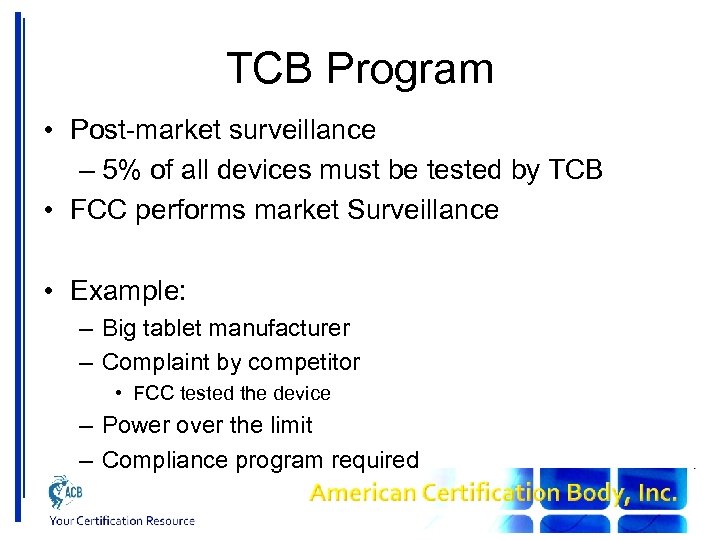 TCB Program • Post-market surveillance – 5% of all devices must be tested by