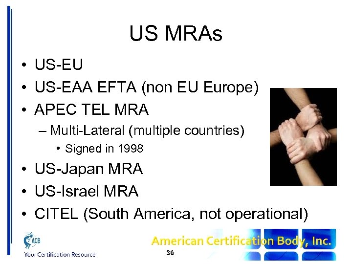 US MRAs • US-EU • US-EAA EFTA (non EU Europe) • APEC TEL MRA