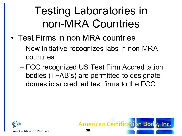 Testing Laboratories in non-MRA Countries • Test Firms in non MRA countries – New