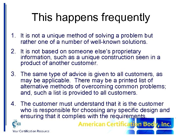 This happens frequently 1. It is not a unique method of solving a problem