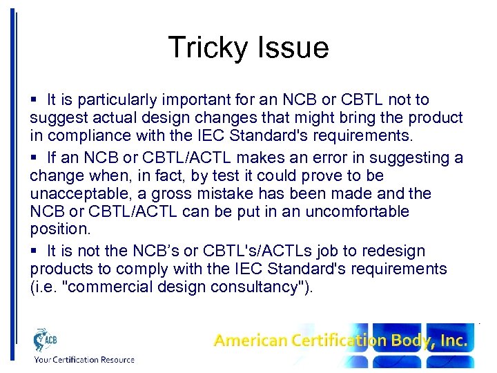 Tricky Issue § It is particularly important for an NCB or CBTL not to