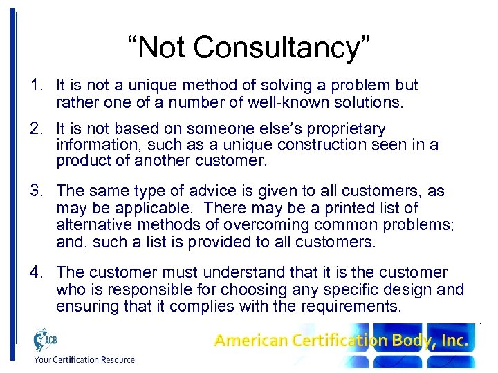 “Not Consultancy” 1. It is not a unique method of solving a problem but