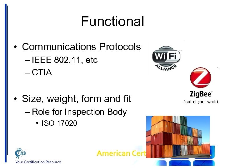 Functional • Communications Protocols – IEEE 802. 11, etc – CTIA • Size, weight,