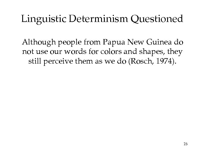 Linguistic Determinism Questioned Although people from Papua New Guinea do not use our words