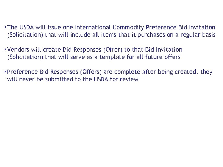  • The USDA will issue one International Commodity Preference Bid Invitation (Solicitation) that