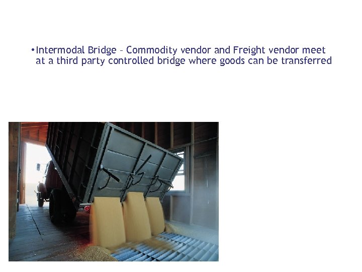  • Intermodal Bridge – Commodity vendor and Freight vendor meet at a third