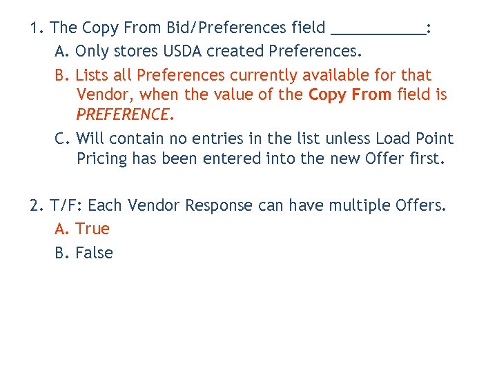 1. The Copy From Bid/Preferences field ______: A. Only stores USDA created Preferences. B.