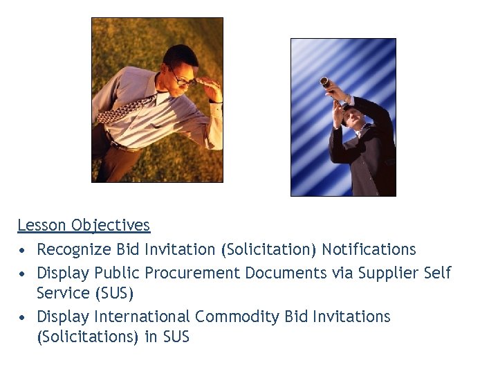 Lesson Objectives • Recognize Bid Invitation (Solicitation) Notifications • Display Public Procurement Documents via