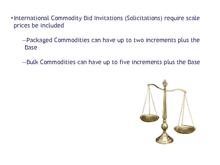  • International Commodity Bid Invitations (Solicitations) require scale prices be included —Packaged Commodities