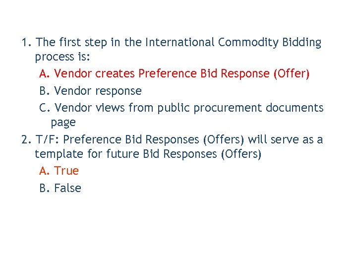 1. The first step in the International Commodity Bidding process is: A. Vendor creates