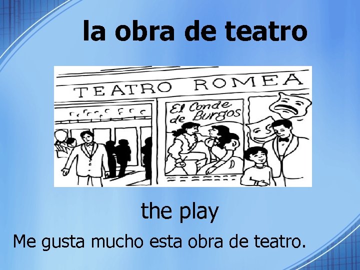 la obra de teatro the play Me gusta mucho esta obra de teatro. 