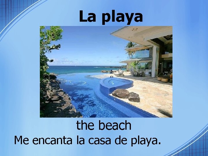 La playa the beach Me encanta la casa de playa. 