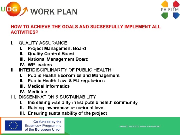 WORK PLAN HOW TO ACHIEVE THE GOALS AND SUCSESFULLY IMPLEMENT ALL ACTIVITIES? I. QUALITY