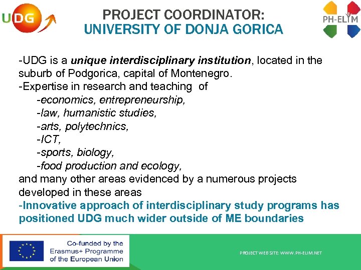 PROJECT COORDINATOR: UNIVERSITY OF DONJA GORICA -UDG is a unique interdisciplinary institution, located in