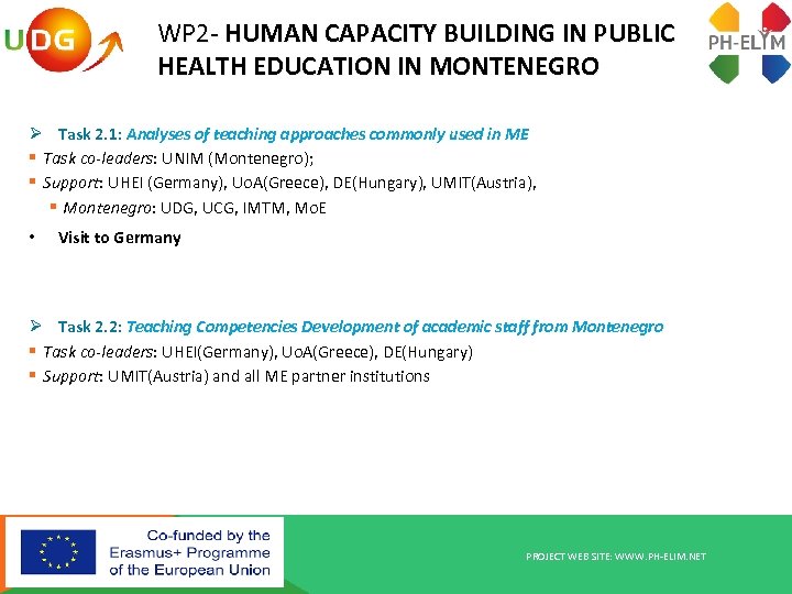 WP 2 - HUMAN CAPACITY BUILDING IN PUBLIC HEALTH EDUCATION IN MONTENEGRO Ø Task