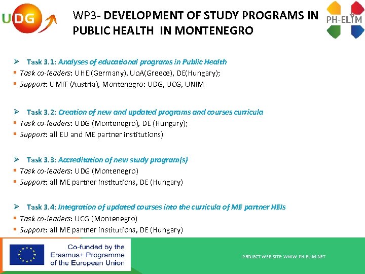 WP 3 - DEVELOPMENT OF STUDY PROGRAMS IN PUBLIC HEALTH IN MONTENEGRO Ø Task