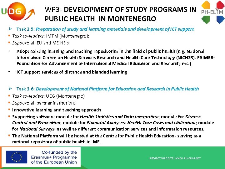 WP 3 - DEVELOPMENT OF STUDY PROGRAMS IN PUBLIC HEALTH IN MONTENEGRO Ø Task