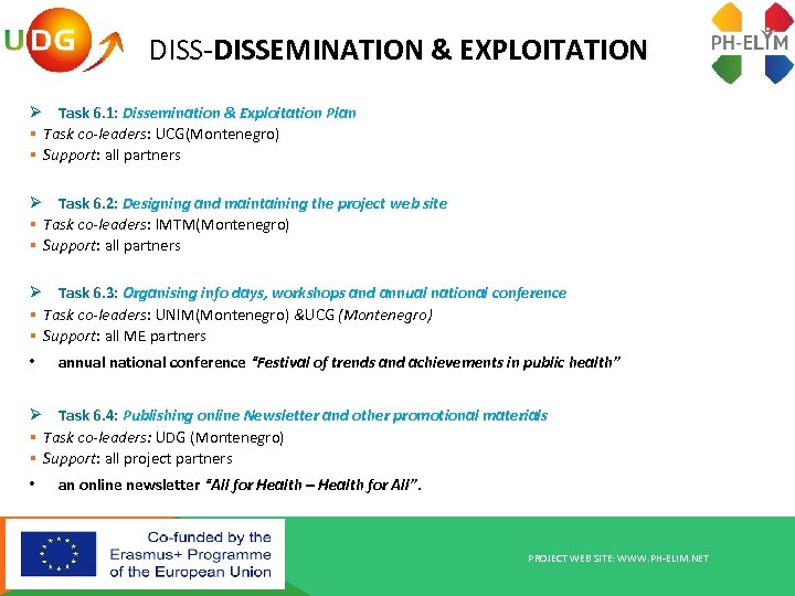 DISS-DISSEMINATION & EXPLOITATION Ø Task 6. 1: Dissemination & Exploitation Plan § Task co-leaders: