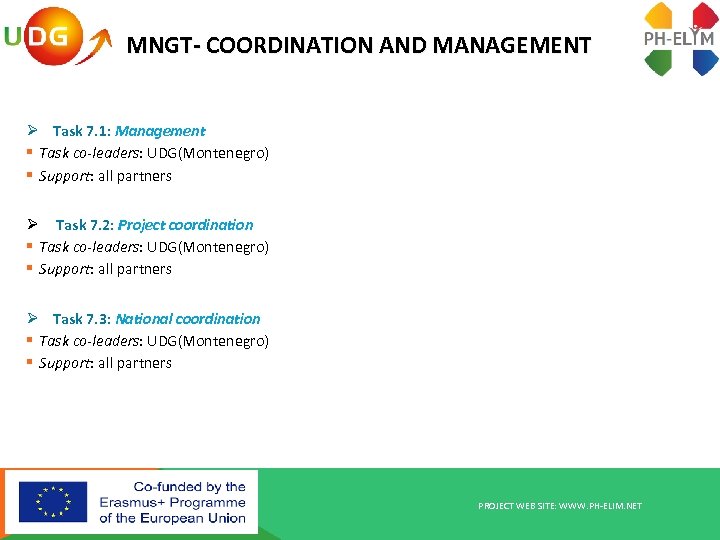 MNGT- COORDINATION AND MANAGEMENT Ø Task 7. 1: Management § Task co-leaders: UDG(Montenegro) §