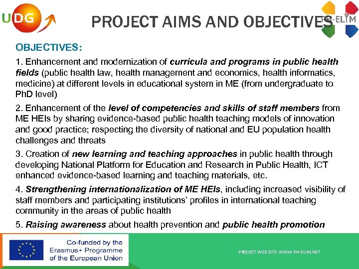 PROJECT AIMS AND OBJECTIVES: 1. Enhancement and modernization of curricula and programs in public