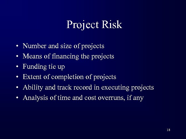 Project Risk • • • Number and size of projects Means of financing the