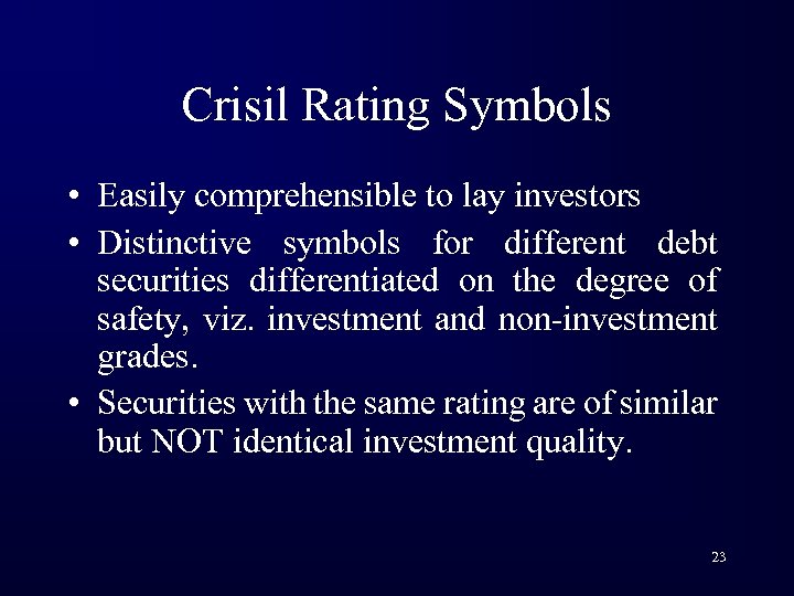 Crisil Rating Symbols • Easily comprehensible to lay investors • Distinctive symbols for different