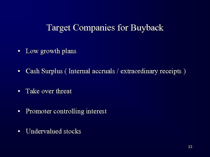 Target Companies for Buyback • Low growth plans • Cash Surplus ( Internal accruals