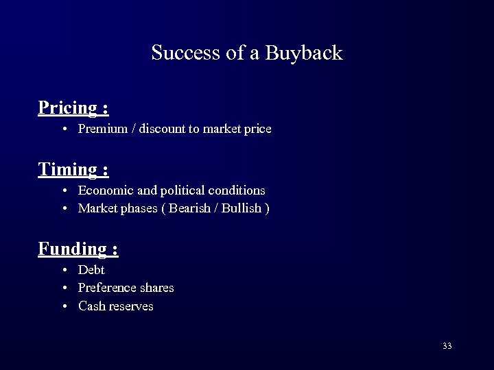 Success of a Buyback Pricing : • Premium / discount to market price Timing