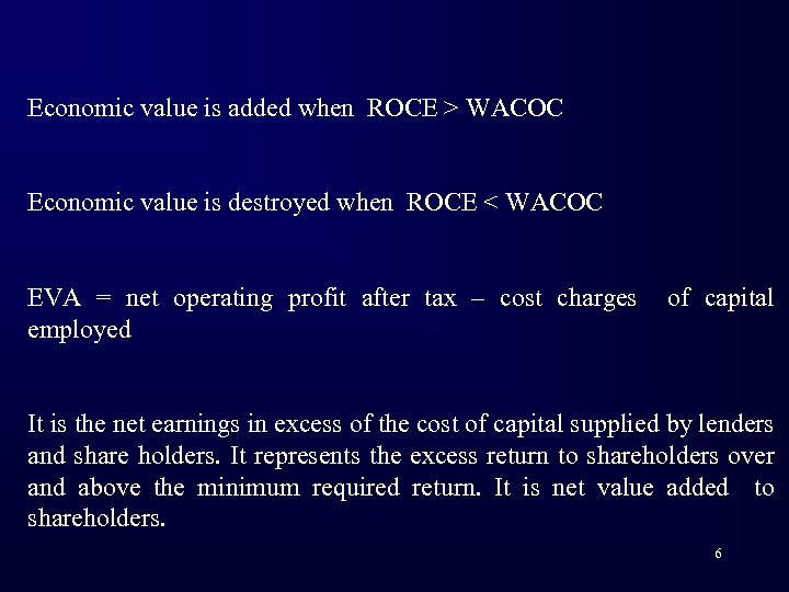Economic value is added when ROCE > WACOC Economic value is destroyed when ROCE