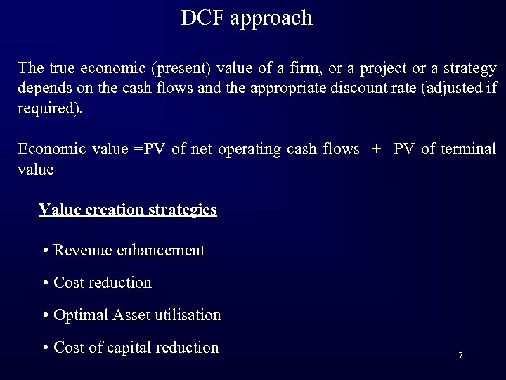 DCF approach The true economic (present) value of a firm, or a project or