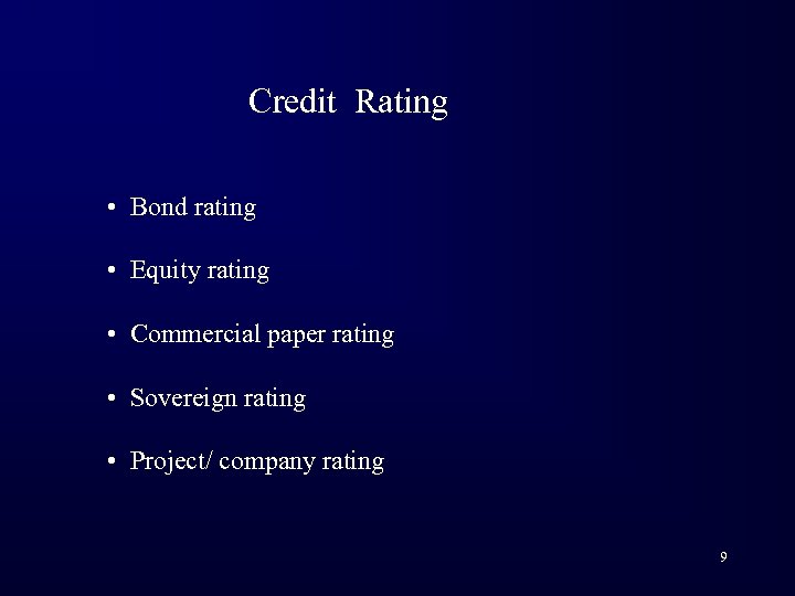 Credit Rating • Bond rating • Equity rating • Commercial paper rating • Sovereign