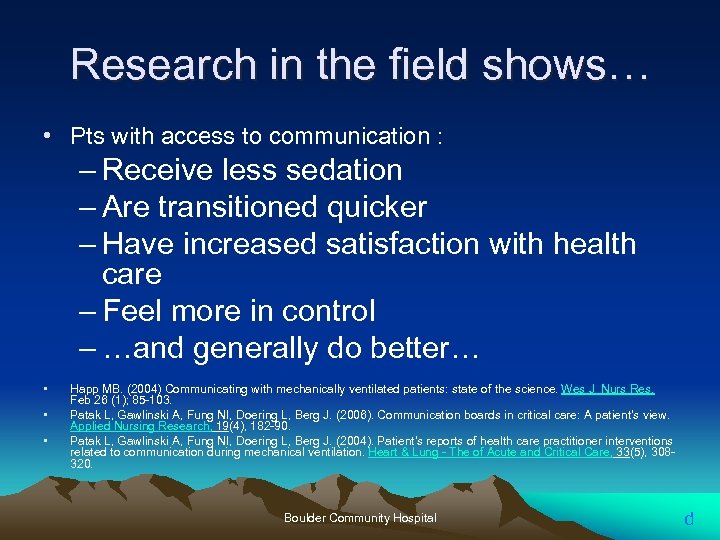 Research in the field shows… • Pts with access to communication : – Receive