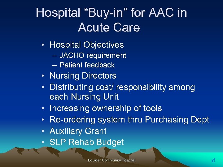 Hospital “Buy-in” for AAC in Acute Care • Hospital Objectives – JACHO requirement –