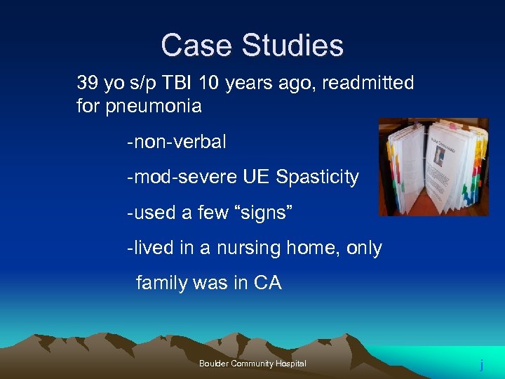 Case Studies 39 yo s/p TBI 10 years ago, readmitted for pneumonia -non-verbal -mod-severe