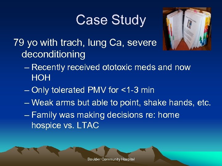 Case Study 79 yo with trach, lung Ca, severe deconditioning – Recently received ototoxic